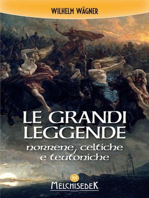 cover image of Le grandi leggende norrene, celtiche e teutoniche